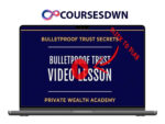 Private Wealth Academy – Bulletproof Trust Secrets